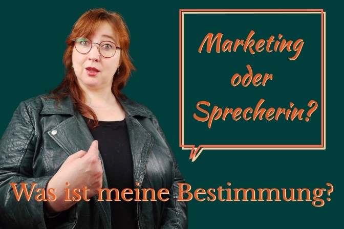 Du betrachtest gerade Marketing oder Sprecherin – Was ist meine Bestimmung?