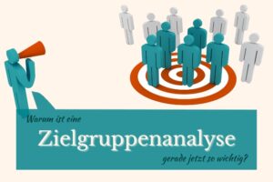 Was ist eine Zielgruppenanalyse und warum ist sie heute so wichtig?
